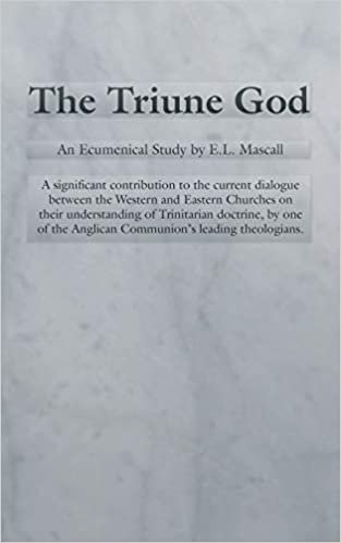 The Triune God: An Ecumenical Study by E.L. Mascall (Princeton Theological Monograph Series)