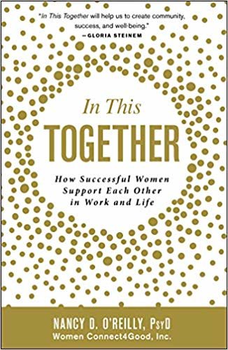 In This Together: How Successful Women Support Each Other in Work and Life