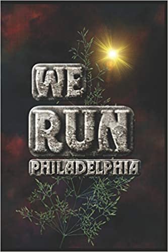 We Run Philadelphia: Half Marathon Training Diary (Run This City, Band 37)