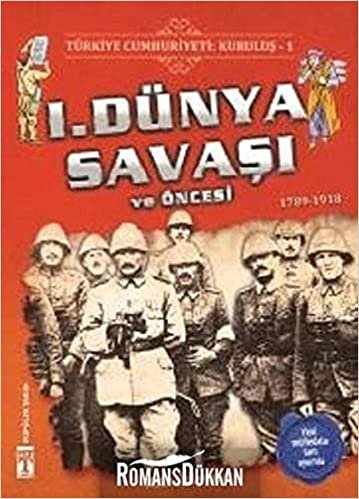 Türkiye Cumhuriyeti: Kuruluş 1 - 1. Dünya Savaşı ve Öncesi: 1789-1918