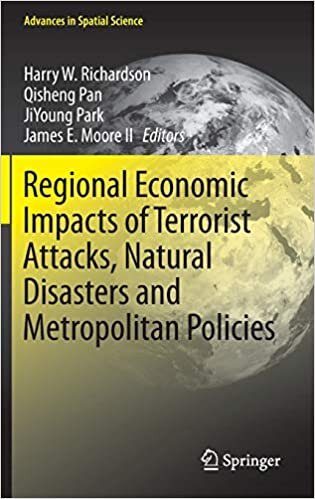 Regional Economic Impacts of Terrorist Attacks, Natural Disasters and Metropolitan Policies (Advances in Spatial Science)