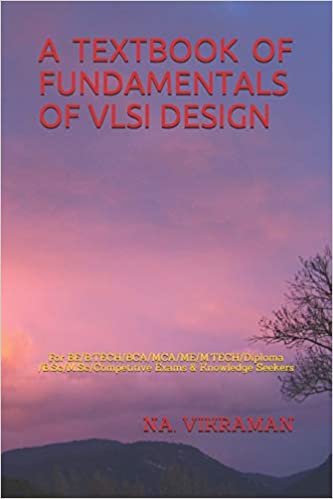 A TEXTBOOK OF FUNDAMENTALS OF VLSI DESIGN: For BE/B.TECH/BCA/MCA/ME/M.TECH/Diploma/B.Sc/M.Sc/Competitive Exams & Knowledge Seekers (2020, Band 80)