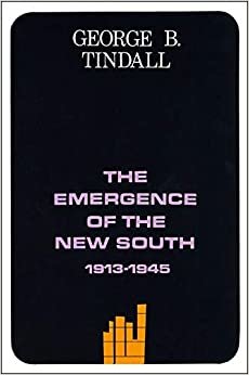 The Emergence of the New South, 1913-1945: A History of the South Vol X