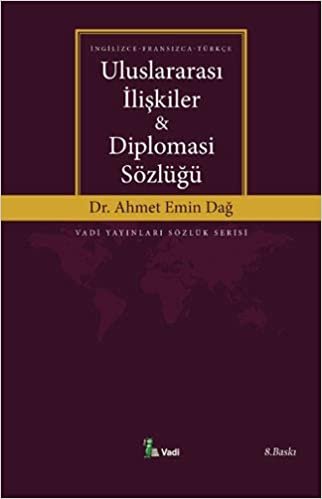 Uluslararası İlişkiler ve Diplomasi Sözlüğü: İngilizce - Fransızca - Türkçe