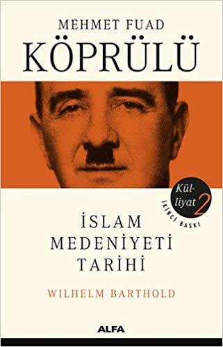 Mehmet Fuad Köprülü Külliyat 2: İslam Medeniyeti Tarihi