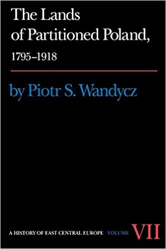 The Lands of Partitioned Poland, 1795-1918 (History of East Central Europe) indir