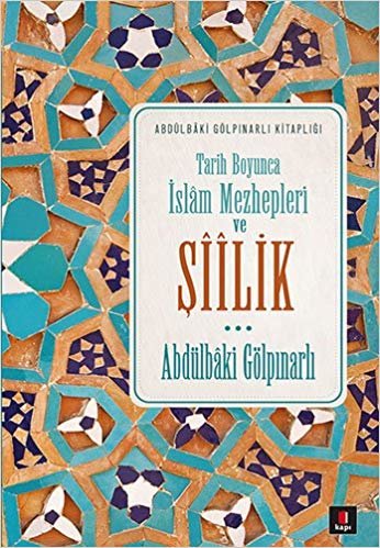 Tarih Boyunca İslam Mezhepleri ve Şiilik: Abdülbaki Gölpınarlı Kitaplığı