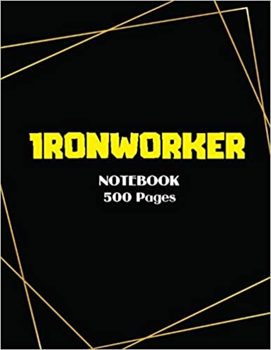 Notebook 500 Pages: Ironworker - 500 Lined Pages 8.5 x 11, Wide Ruled Paper Notebook Journal | Daily diary Note taking Writing sheets | Writing Skills Paper Notebook Journal, A4 notebook 500 pages