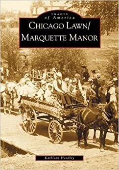 Chicago Lawn & Marquette Manor, Illinois (Images of America (Arcadia Publishing))