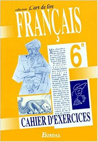 FRANCAIS 6EME. : Cahier d'exercices (L'Art de Lire)