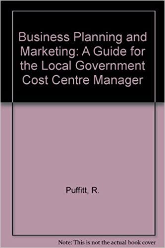 Business Planning and Marketing: A Guide for the Local Government                                      Cost Centre Manager