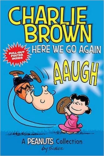 Charlie Brown: Here We Go Again (PEANUTS AMP! Series Book 7): A PEANUTS Collection