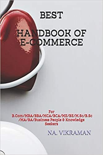 BEST HANDBOOK OF E-COMMERCE: For B.Com/MBA/BBA/MCA/BCA/ME/BE/M.Sc/B.Sc/MA/BA/Business People & Knowledge Seekers (2020, Band 96)