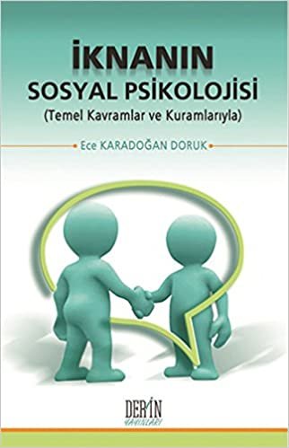 İknanın Sosyal Psikolojisi: Temel Kavramlar ve Kuramlarıyla indir