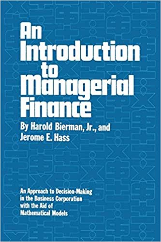 Intro To Managerial Finance: An Approach to Decision-Making in the Business Corporation with the Aid of Mathematical Models