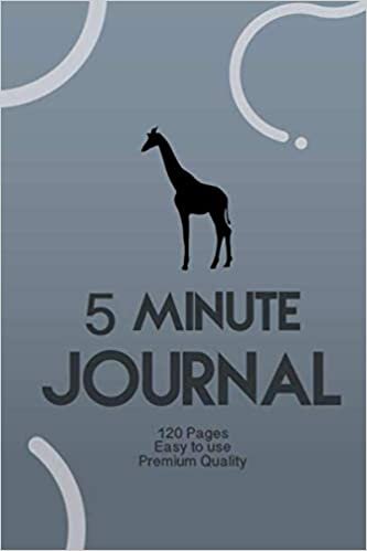 Giraffe 5 Minute Journal: The Five Minute Gratitude & Productivity Journal: Little Challenges to Spark Motivation and Empower You, Mindfulness and Accomplishing Goals