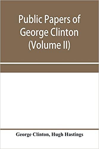 Public papers of George Clinton, first governor of New York, 1777-1795, 1801-1804 (Volume II)