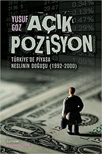 Açık Pozisyon: Türkiye'de Piyasa Neslinin Doğuşu (1992-2000)