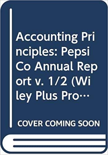 Accounting Principles: PepsiCo Annual Report v. 1/2 (Wiley Plus Products)