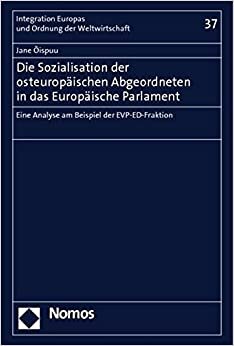 Die Sozialisation der osteuropäischen Abgeordneten in das Europäische Parlament: Eine Analyse am Beispiel der EVP-ED-Fraktion: 37