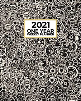 2021 One Year Weekly Planner: Steampunk Gears | Cool Vintage Retro Engineering | Annual Calendar | Perfect for Work Home Students Teachers | Weekly ... Action | Simple Effective | December January