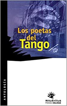 Los Poetas del Tango: Antologia Poetica (Musarisca)