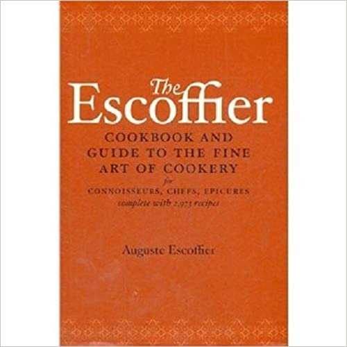 The Escoffier Cookbook: and Guide to the Fine Art of Cookery for Connoisseurs, Chefs, Epicures: Guide to the Fine Art of French Cuisine (International Cookbook Series) indir