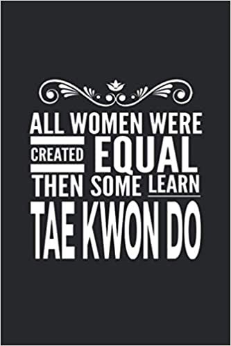 All Women Learn Tae Kwon Do: Best Martial Arts Gift For Woman Girl - Journal For TaeKwonDo Sensei Instructor Student - Vintage Black Cover 6"x9" Notebook