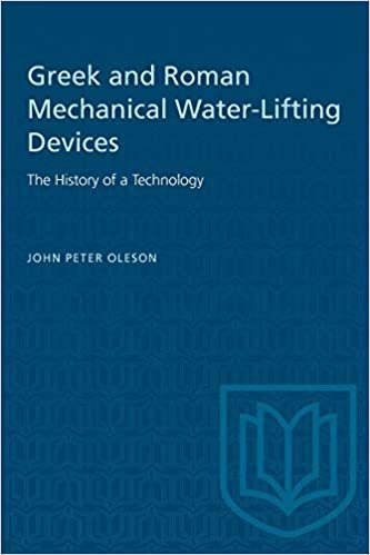 Greek and Roman Mechanical Water-Lifting Devices: The History of a Technology (Heritage)