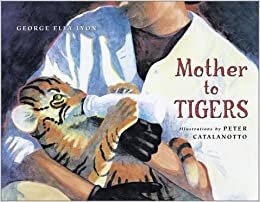 Mother to Tigers (Junior Library Guild Selection)
