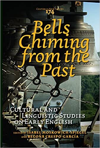Bells Chiming from the Past: Cultural and Linguistic Studies on Early English (Costerus New, Band 174)