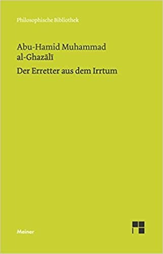 Der Erretter aus dem Irrtum: Al-Munqid min ad al-dalal (Philosophische Bibliothek)