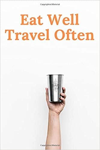 Eat Well Travel Often: Notebook, Journal, Diary (110 Pages, Blank, 6 x 9)