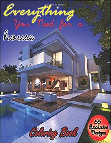 Everything You Need for a house: Design For Your Perfect House Coloring Book for Kids and adults