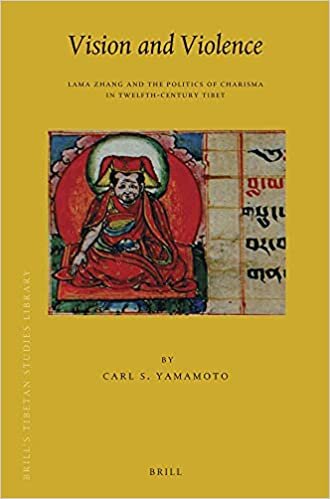 Vision and Violence: Lama Zhang and the Politics of Charisma in Twelfth-Century Tibet (Brill's Tibetan Studies Library)