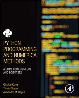 Python Programming and Numerical Methods: A Guide for Engineers and Scientists