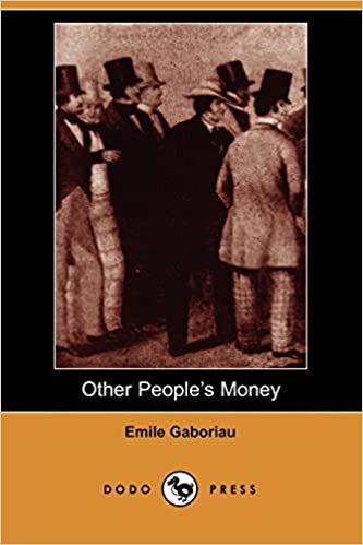 Other People's Money (Dodo Press): Work form 19th Century French author considered a pioneer of modern detective fiction. indir