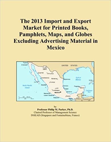 The 2013 Import and Export Market for Printed Books, Pamphlets, Maps, and Globes Excluding Advertising Material in Mexico