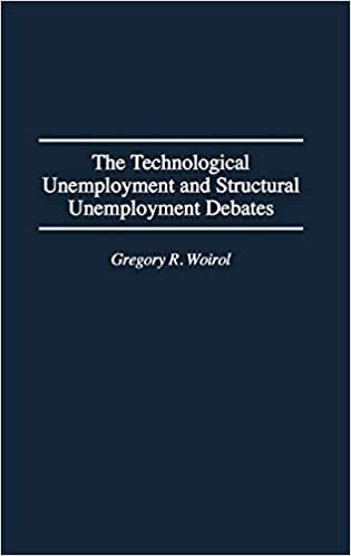 The Technological Unemployment and Structural Unemployment Debates (Contributions in Economics & Economic History)