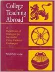 College Teaching Abroad: A Handbook of Strategies for Successful Cross-Cultural Exchanges