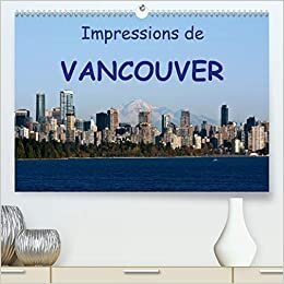 Impressions de Vancouver 2020: Une destination de vacances populaire: Une destination de vacances populaire (Calendrier mensuel, 14 Pages ) (Calvendo Places)