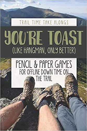 YOU'RE TOAST (Like Hangman, Only Better) | Pencil & Paper Games for Offline Down Time on the Trail: Activity book for hikers, backpackers and outdoorsy explorers