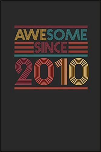 Awesome Since 2010: Dotted Bullet Grid Notebook / Journal (6 X 9 -120 Pages) - Birthday Gift Idea indir