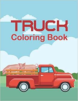 Truck Coloring Book: Coloring Book With Monster Trucks, Fire Trucks, Trucks, Garbage Trucks, And More indir