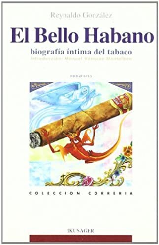 El bello habano : biografía íntima del tabaco de Cuba indir