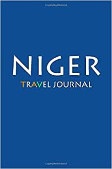 Travel Journal Niger: Notebook Journal Diary, Travel Log Book, 100 Blank Lined Pages, Perfect For Trip, High Quality Planner