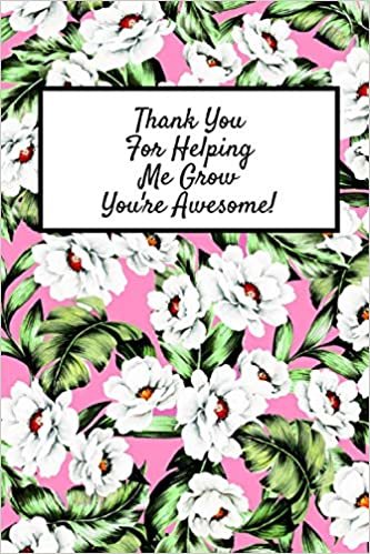 Thank You For Helping Me Grow: Teacher Appreciation Gifts, Blank Lined Journal Coworker Notebook (Funny Office Journals)