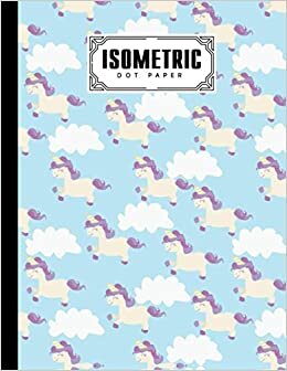Isometric Dot Paper: Isometric Dot Paper Cute Unicorn Cover, Letter Dot Paper Blank Graphing, Writing Paper Notebook, Double Sided, Isometric Graph ... The World Over - 120 Pages, Size 8.5" x 11"
