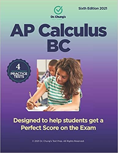 Dr. John Chung's Advanced Placement Calculus BC: Designed to help students get a perfect score on the exam