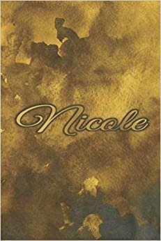 NICOLE NAME GIFTS: Novelty Nicole Gift - Best Personalized Nicole Present (Nicole Notebook / Nicole Journal)